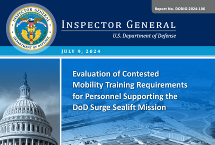 Evaluation of Contested Mobility Training Requirements for Personnel Supporting the DoD Surge Sealift Mission (Report No. DODIG‑2024‑106)